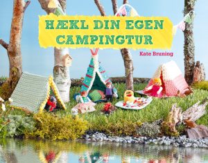 Ny bog med hyggelige hækleopskrifter til din helt egen campingtur. PRfoto:  TURBINE forlaget.